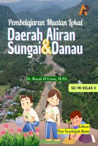 PEMBELAJARAN MUATAN LOKAL DAERAH ALIRAN SUNGAI & DANAU (Untuk SD/MI Kelas V)