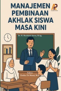 Manajemen Pembinaan Akhlak Masa Kini