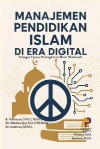Manajemen Pendidikan Islam Di Era Digital: Sebagai Upaya Peningkatan Mutu Madrasah