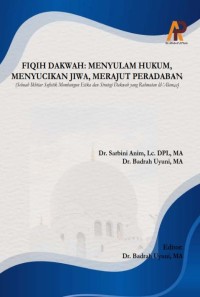 FIQIH DAKWAH: MENYULAM HUKUM, MENYUCIKAN JIWA, MERAJUT PERADABAN