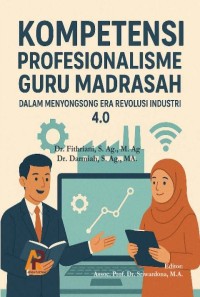 Kompetensi Profesionalisme Guru Madrasah Dalam Menyongsong Era Revolusi Industri 4.0